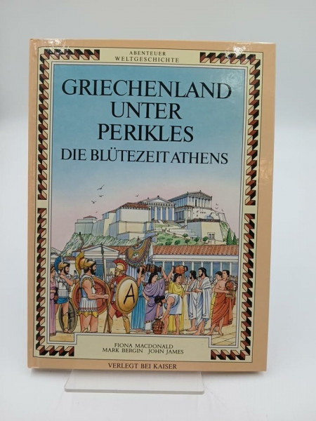 Abenteuer Weltgeschichte. Griechenland unter Perikles. Die Blütezeit Athens