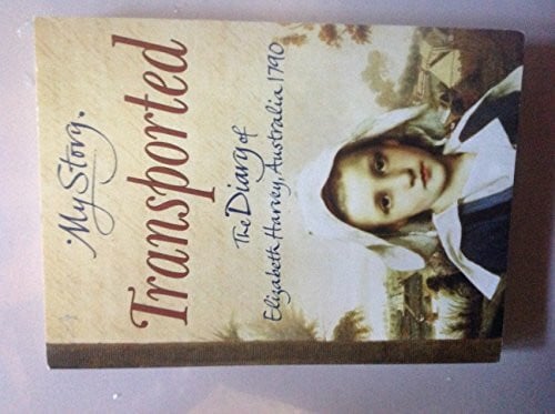 my story transported the diary of elizabeth harvey australia 1790