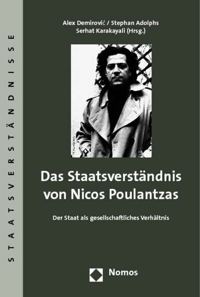 Das Staatsverständnis von Nicos Poulantzas: Der Staat als gesellschaftliches Verhältnis (Staatsverstandnisse, Band 30)