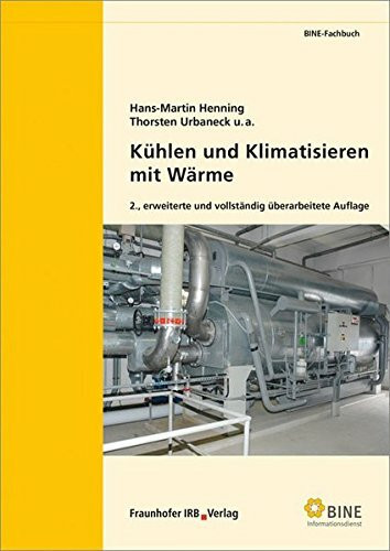 Kühlen und Klimatisieren mit Wärme (BINE-Fachbuch)