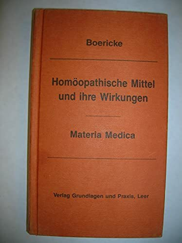 Homöopathische Mittel und ihre Wirkungen. Materia Medica
