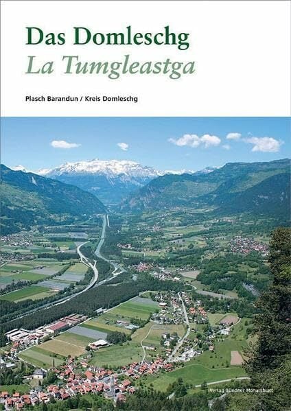 Das Domleschg /La Tumgleastga Das Domleschg /La Tumgleastga