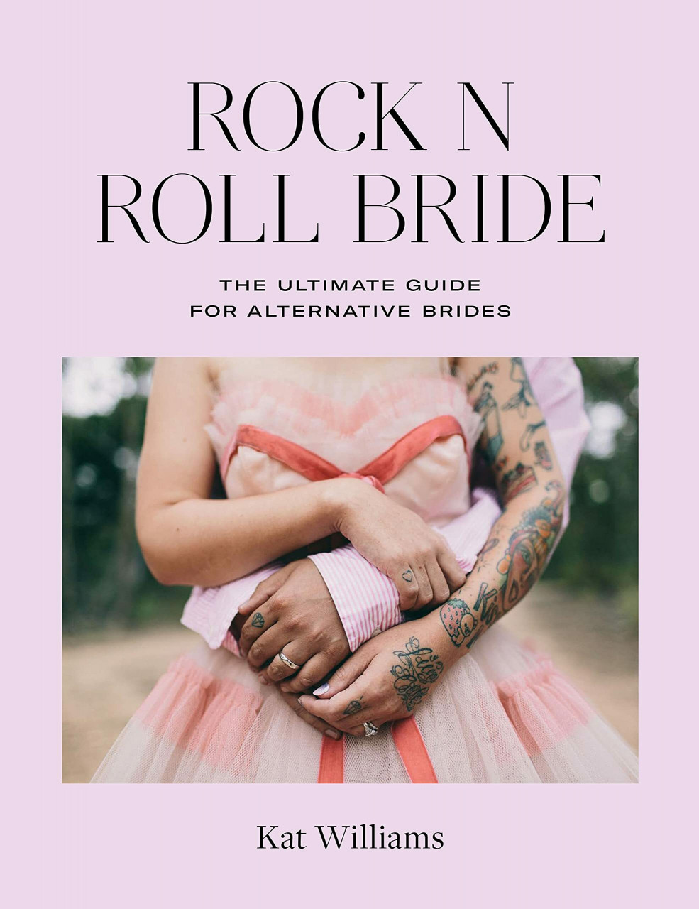 Ryland Peters & Small Rock N Roll Bride, The Ultimate Guide For Alternative Brides