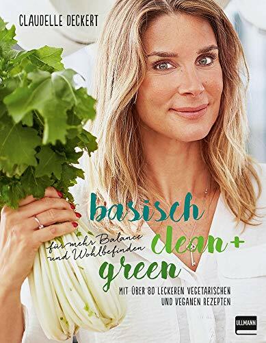 Basisch clean + green für mehr Balance und Wohlbefinden: Mit über 80 leckeren vegetarischen und veganen Rezepten (Bewusst genießen - besser leben) Basisch clean + green für mehr Balance und Wohlbefinden: Mit über 80 leckeren vegetarischen und veganen Rezepten (Bewusst genießen - besser leben)