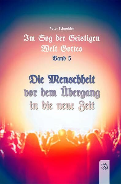 Im Sog der geistigen Welt Gottes - Band 5 (Im Sog Gottes)