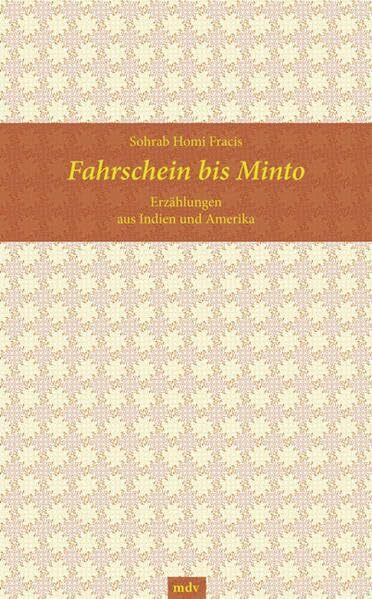 Fahrschein bis Minto. Erzählungen aus Indien und Amerika