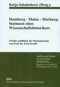 Hamburg-Mainz-Marburg: Stationen eines Wissenschaftshistorikers: Festakt anlässlich der Pensionierung von Prof. Dr. Fritz Krafft (Quellen und Studien zur Geschichte der Pharmazie)