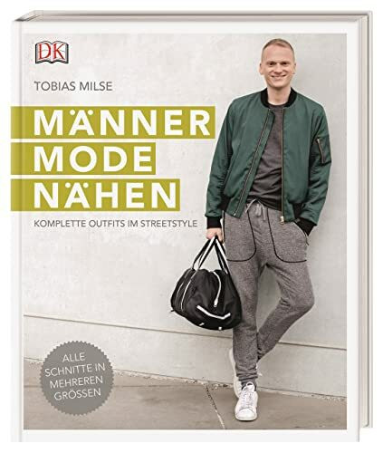 Männermode nähen: Komplette Outfits im Streetstyle; Alle Schnitten in mehreren Größen