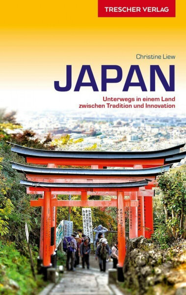 TRESCHER Reiseführer Japan: Unterwegs in einem Land zwischen Tradition und Innovation