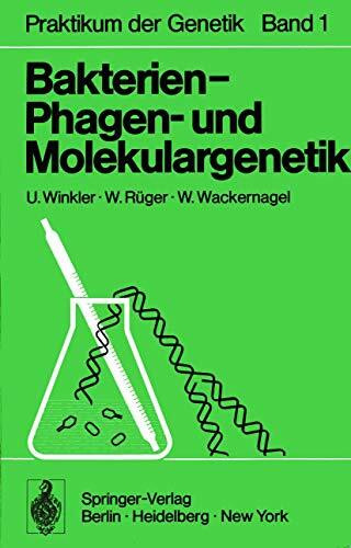 Bakterien- Phagen- und Molekulargenetik (Praktikum der Genetik) (German Edition) (Praktikum der Genetik, 1, Band 1)