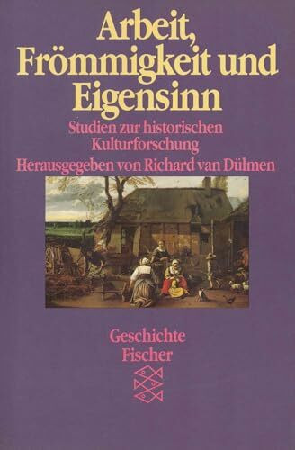 Arbeit, Frömmigkeit und Eigensinn: Studien zur historischen Kulturforschung II