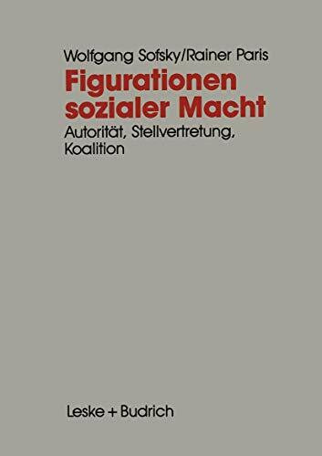 Figurationen sozialer Macht: Autorität ― Stellvertretung ― Koalition