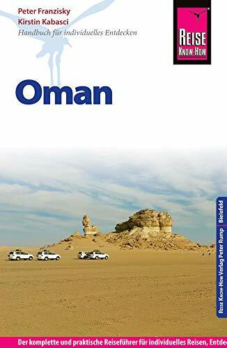 Reise Know-How Reiseführer Oman: Der komplette und praktische Reiseführer für individuelles Reisen, Entdecken und Erleben in allen Regionen des Sultanats Oman