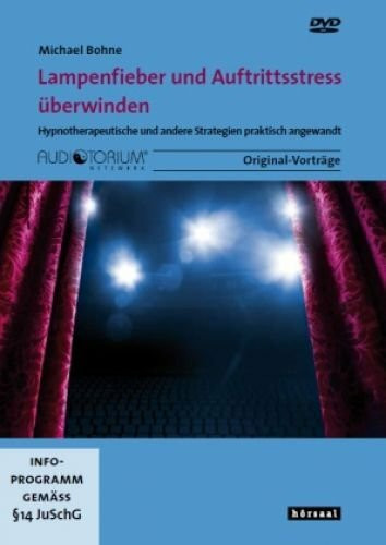 Lampenfieber und Auftrittsstress überwinden, DVD, Hypnotherapie und andere Strategien