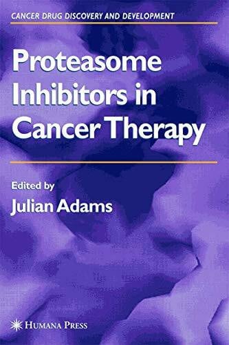 Proteasome Inhibitors in Cancer Therapy (Cancer Drug Discovery and Development)