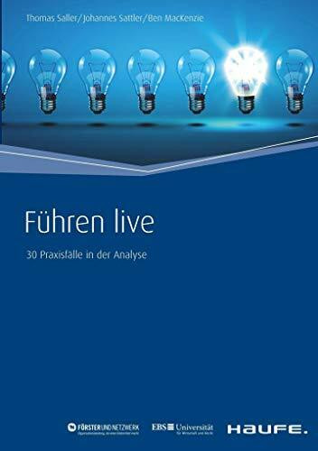 Führen live: 30 Praxisfälle in der Analyse (Haufe Fachbuch)