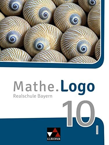 Mathe.Logo – Bayern / Mathe.Logo Bayern 10 I: Realschule Bayern (Mathe.Logo – Bayern: Realschule Bayern)
