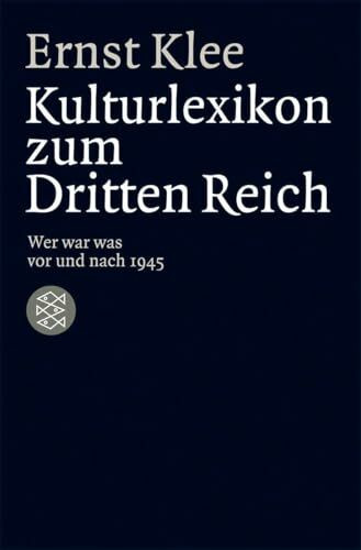 Das Kulturlexikon zum Dritten Reich: Wer war was vor und nach 1945 (Die Zeit des Nationalsozialismus – »Schwarze Reihe«)