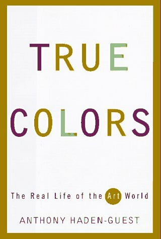 True Colors: The Real Life of the Art World