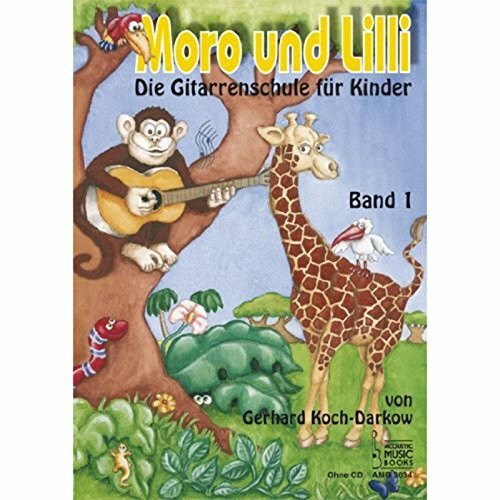 Moro und Lilli. Band 1. Ohne CD: Die Gitarrenschule für Kinder: Die Gitarrenschule für Kinder 1 (Moro und Lilli: Die Gitarrenschule für Kinder)