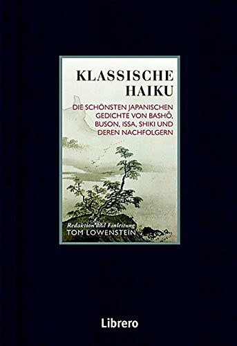 Klassische Haiku: Die schönsten japanischen Gedichte von Basho, Buson, Issa, und Shiki