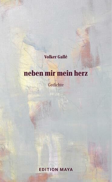 neben mir mein herz: Gedichte