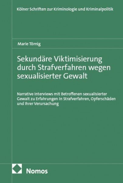 Sekundäre Viktimisierung durch Strafverfahren wegen sexualisierter Gewalt: Narrative Interviews mit Betroffenen sexualisierter Gewalt zu Erfahrungen ... zur Kriminologie und Kriminalpolitik)