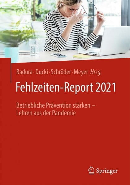Fehlzeiten-Report 2021: Betriebliche Prävention stärken – Lehren aus der Pandemie