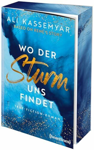 Wo der Sturm uns findet – Based on René's Story: True-Fiction-Roman - »Bewegend, spannend und wunderschön geschrieben – ich habe jede einzelne Seite geliebt!« Julia Hausburg, SPIEGEL-Bestsellerautorin