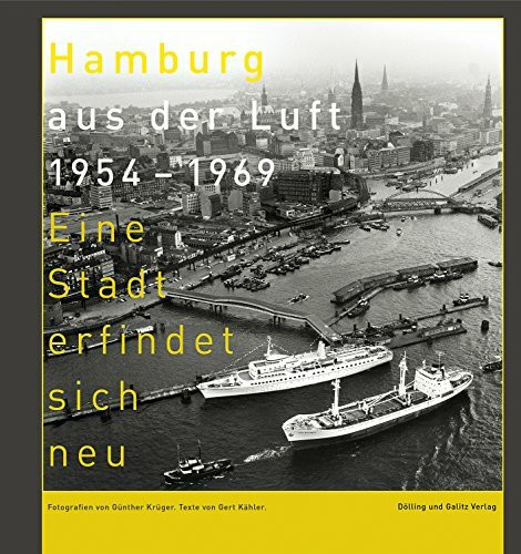 Hamburg aus der Luft 1954–1969: Eine Stadt erfindet sich neu