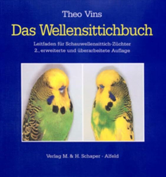 Das Wellensittichbuch: Leitfaden für Schauwellensittich-Züchter