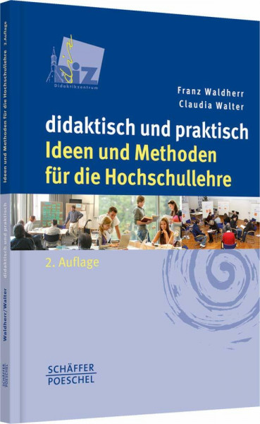 didaktisch und praktisch: Methoden und Medien für die Präsenz- und Onlinelehre