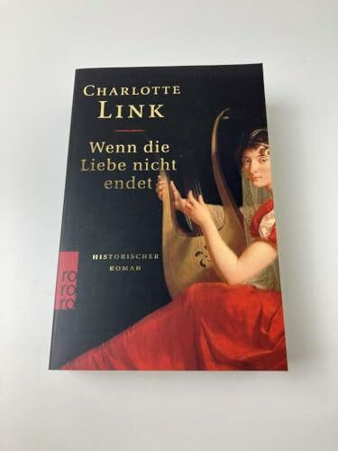 Wenn die Liebe nicht endet: Historischer Roman
