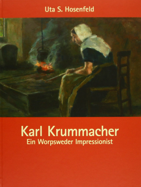 Karl Krummacher: Ein Worpsweder Impressionist