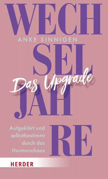 Wechseljahre. Das Upgrade: Aufgeklärt und selbstbestimmt durch das Hormonchaos