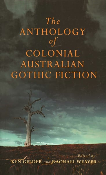 The MUP Anthology of Australian Colonial Gothic Fiction