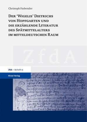 Der "Wigelis" Dietrichs von Hopfgarten und die erzählende Literatur des Spätmittelalters im mittelde