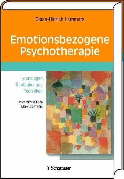 Emotionsbezogene Psychotherapie: Grundlagen, Strategien und Techniken