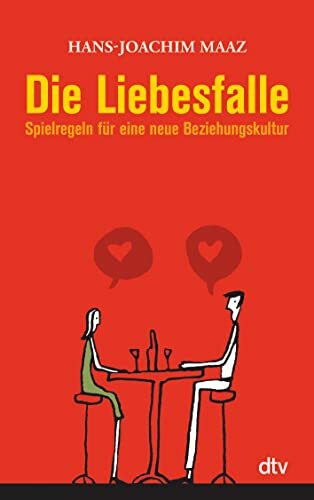 Die Liebesfalle: Spielregeln für eine neue Beziehungskultur
