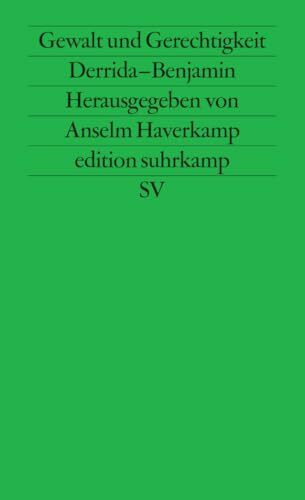 Gewalt und Gerechtigkeit: Derrida – Benjamin (edition suhrkamp)