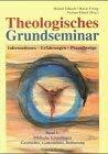 Theologisches Grundseminar. Informationen - Erfahrungen - Praxisbezüge: Theologisches Grundseminar, 2 Bde., Bd.1, Biblische Grundlagen, Geschichte, Gottesbilder, Bedeutung