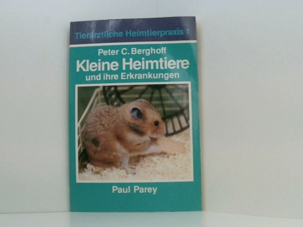 Kleine Heimtiere und ihre Erkrankungen. Tierärztliche Heimtierpraxis. Band 1