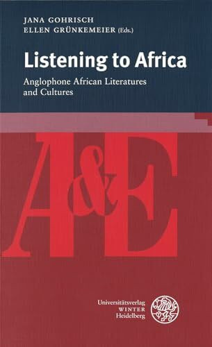 Listening to Africa: Anglophone African Literatures and Cultures (anglistik & englischunterricht, Band 80)