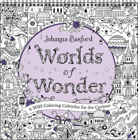 Johanna Basford Worlds of Wonder 2023 Coloring Wall Calendar: A 2023 Coloring Calendar for the Curious