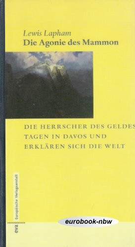 Die Agonie des Mammon: Die Herrscher des Geldes tagen in Davos und erklären sich die Welt