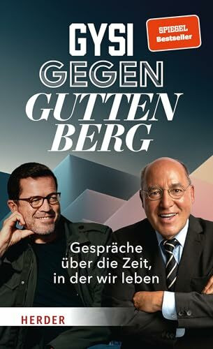 Gysi gegen Guttenberg: Gespräche über die Zeit, in der wir leben