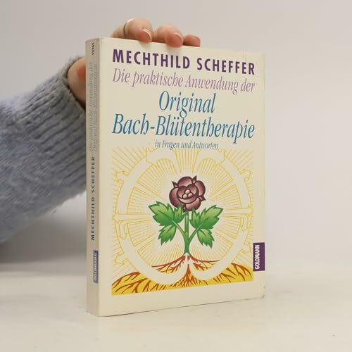 Die praktische Anwendung der Original Bach-Blütentherapie