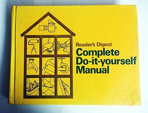 Reader's Digest Complete Do It Yourself Manual Reader's Digest Complete Do It Yourself Manual