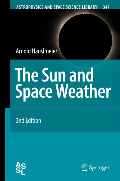 The Sun and Space Weather (Astrophysics and Space Science Library, 347, Band 347)