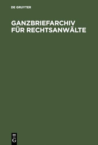 Ganzbriefarchiv für Rechtsanwälte: Texte als Diktatvorlage und für die programmierte Textverarbeitung in der Anwaltskanzlei